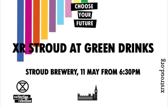 XR Stroud at Green Drinks, Stroud Brewery 11 May from 6:30pm.
