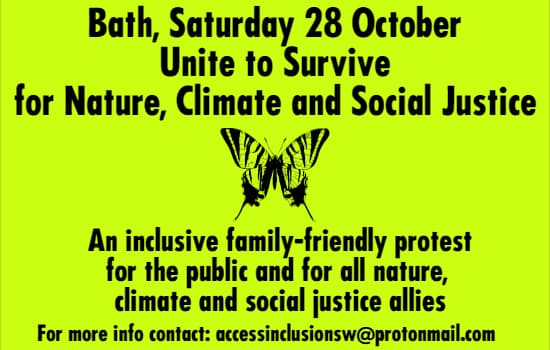 ath, Saturday 28 October, unite to survive for nature, climate and social justice. An inclusive family-friendly protest for the public and for all nature, climlate and social justice allies. For more info contact: accessinclusionssw@protonmail.com